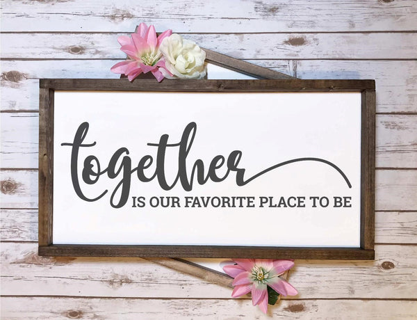 Rustic Sign - Together is our favorite place to be Sign